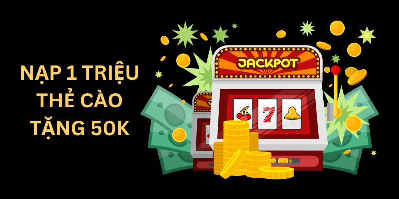 Lợi ích nhận được từ chương trình nạp 1 triệu tặng 50k Lợi ích nhận được từ chương trình nạp 1 triệu tặng 50k